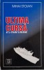Ultima cursa. De la Struma la Mefkure &ndash; Mihai Stoian - Carte anticariat