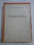 PALAESTRICA -ISTORIA EDUCATIEI FIZICE DIN TOATE TIMPURILE SI LA TOATE POPOARELE - Constantin Kiritescu 1943