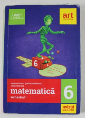 MATEMATICA , CLASA A - VI -A , SEMESTRUL I de MARIUS PERIANU ...CATALIN STANICA , 2018 foto