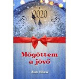 M&ouml;g&ouml;ttem a j&ouml;vő - Aux Eliza