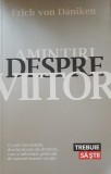 Amintiri Despre Viitor - Erich von Daniken, Lifestyle, 2011, Paperback. Carte Paranormal