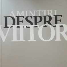 Amintiri Despre Viitor - Erich von Daniken - Ediția 2011