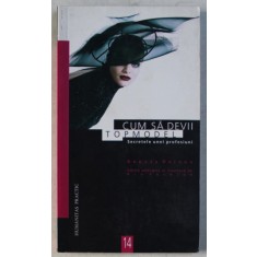 CUM SA DEVII TOPMODEL - SECRETELE UNEI PROFESIUNI de RENATA HEINEN , 2000