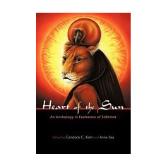 Heart of the Sun: An Anthology in Exaltation of Sekhmet