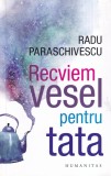 Carti Humanitas: Recviem vesel pentru tata de Radu Paraschivescu, Roman, Brosata, 190 pagini, 2020