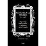 &Aacute;rny&eacute;kmunka ter&aacute;pi&aacute;s napl&oacute; - Keila Shaheen