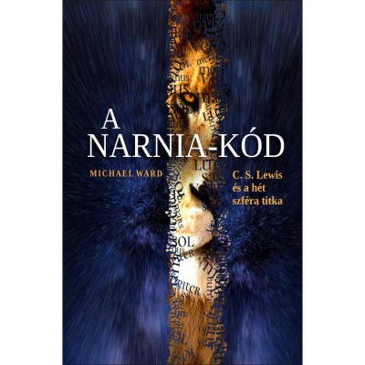 A Narnia-k&amp;oacute;d - C. S. Lewis &amp;eacute;s a h&amp;eacute;t szf&amp;eacute;ra titka - Michael Ward foto