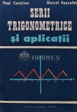 Cumpara ieftin Serii trigonometrice si aplicatii - 1991 - Paul Cocarlan (AS209)