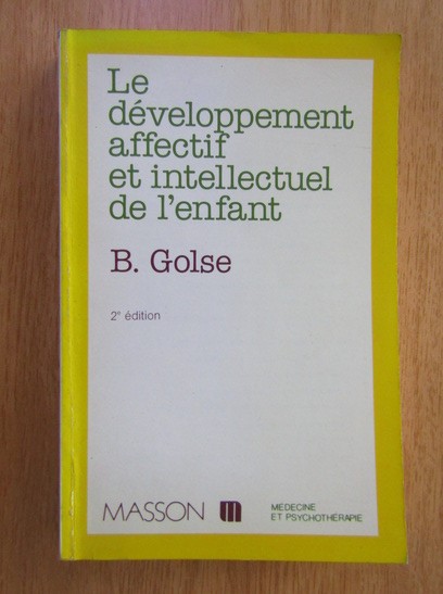 B. Golse - Le developpement affectif et intellectuel de l&#039;enfant