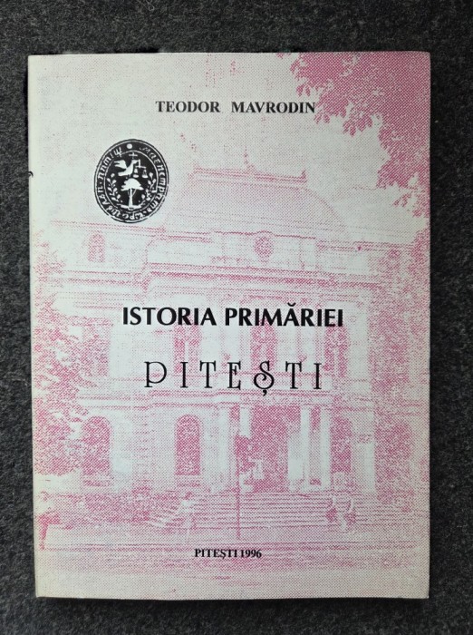 ISTORIA PRIMARIEI PITESTI - Teodor Mavrodin