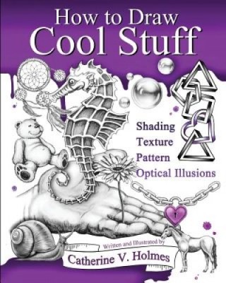 How to Draw Cool Stuff: Basic, Shading, Textures and Optical Illusions foto