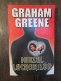 GRAHAM GREENE - MIEZUL LUCRURILOR