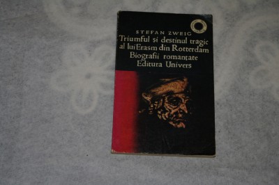 Triumful si destinul tragic al lui Erasm din Rotterdam - Stefan Zweig foto