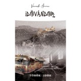 Időv&aacute;ndor - T&ouml;r&ouml;k idők - V&aacute;radi Anna