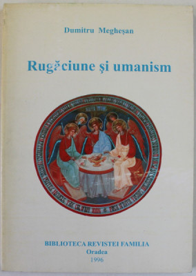 RUGACIUNE SI UMANISM de DUMITRU MEGHESAN , 1996 foto