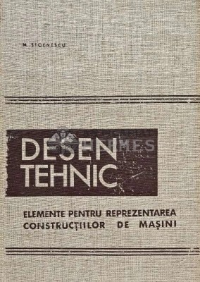 Desen tehnic elemente pentru reprezentarea constructiilor de masini - 1966 - M. Stoenescu (C227) foto