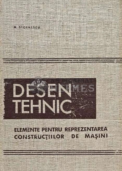 Desen tehnic elemente pentru reprezentarea constructiilor de masini - 1966 - M. Stoenescu (C227)