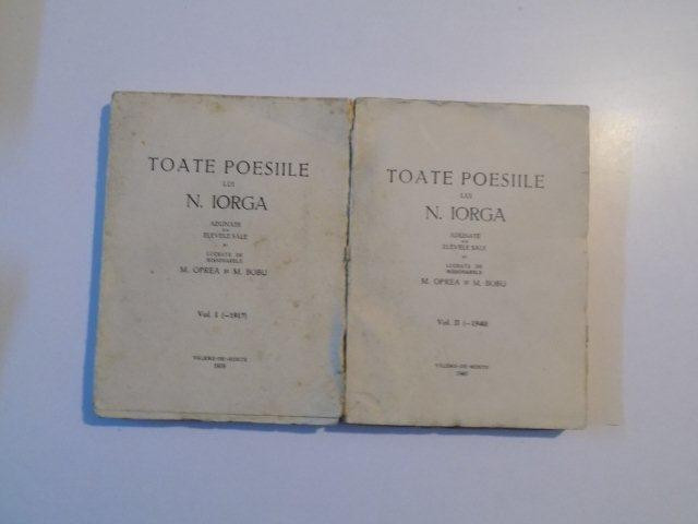 TOATE POESIILE LUI N. IORGA adunate de elevele sale si lucrate de misionarele M. OPREA si M. BOBU, VOL I-II, VALENII DE MUNTE 1939