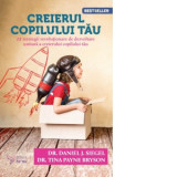 Creierul copilului tau. 12 strategii revolutionare de dezvoltare unitara a creierului copilului tau (editia a III-a) - Tina Payne Bryson, Daniel Siege