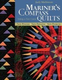Mariner&#039;s Compass Quilts: Setting a New Course: New Process, New Patterns, New Projects