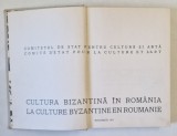 CULTURA BIZANTINA IN ROMANIA / LA CULTURE BYZANTINE EN ROUMANIE, BUCURESTI 1971