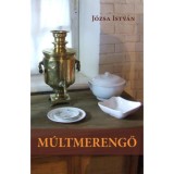 M&uacute;ltmerengő - J&oacute;zsa Istv&aacute;n