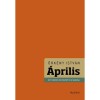 &Aacute;prilis - Egy ismeretlen reg&eacute;ny első kiad&aacute;sa - &Ouml;rk&eacute;ny Istv&aacute;n, &Ouml;rk&eacute;ny Istv&aacute;n