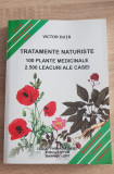 Tratamente naturiste. 100 plante medicinale. 2500 leacuri ale casei -Victor Duță