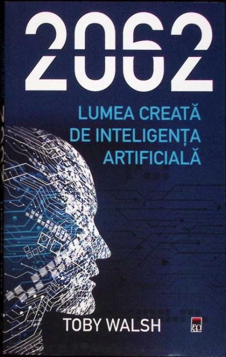 2062. LUMEA CREATA DE INTELIGENTA ARTIFICIALA-TOBY WALSH-335456
