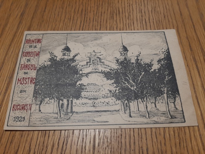 AMINTIRE DE LA EXPOZITIA SI TARGUL DE MOSTRE din Bucuresti 1921 - CP Ilustrata