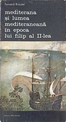 MEDITERANA SI LUMEA MEDITERANEANA IN EPOCA LUI FILIP AL II-LEA VOL.4-FERNAND BRAUDEL-234069 foto