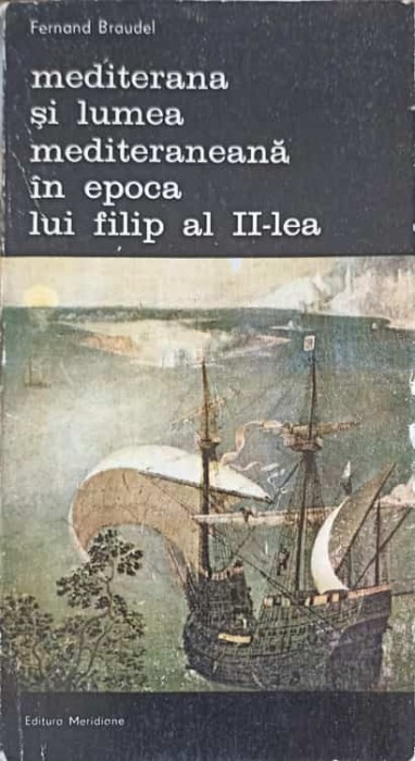 MEDITERANA SI LUMEA MEDITERANEANA IN EPOCA LUI FILIP AL II-LEA VOL.4-FERNAND BRAUDEL-234069