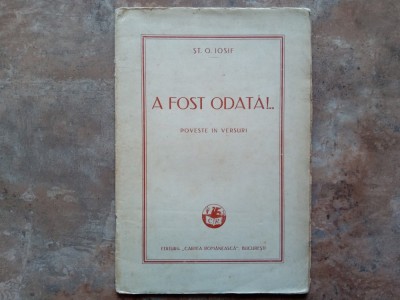 A FOST ODATA ! ... POVESTE IN VERSURI de ST.O. IOSIF , 1930 foto