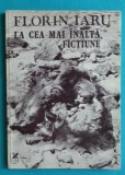 Florin Iaru &ndash; La cea mai inalta fictiune ( cu dedicatie si autograf )