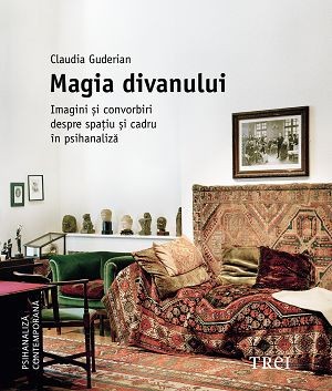 Magia divanului. Imagini si convorbiri despre spatiu si cadru in psihanaliza &amp;ndash; Claudia Guderian foto