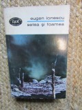 Eugen Ionescu - Setea si foamea ( Teatru, vol. II )