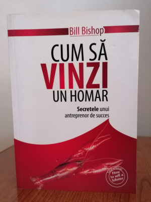 Bill Bishop, Cum să vinzi un homar. Secretele unui antreprenor de succes foto