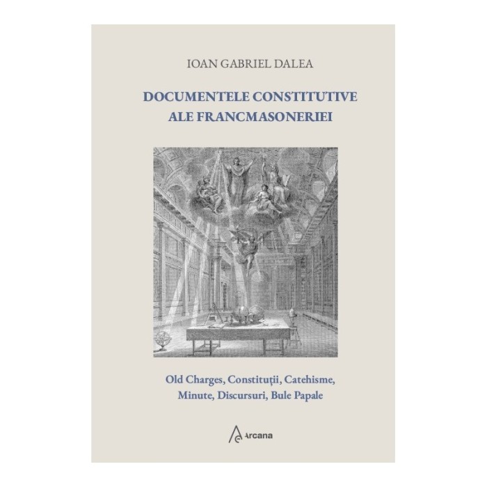 Documentele constitutive ale francmasoneriei (ed. a 2-a) &ndash; Ioan Gabriel Dalea