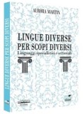 Cumpara ieftin Lingue diverse per scopi diversi. Linguaggi specialistici e settoriali/Aurora Martin