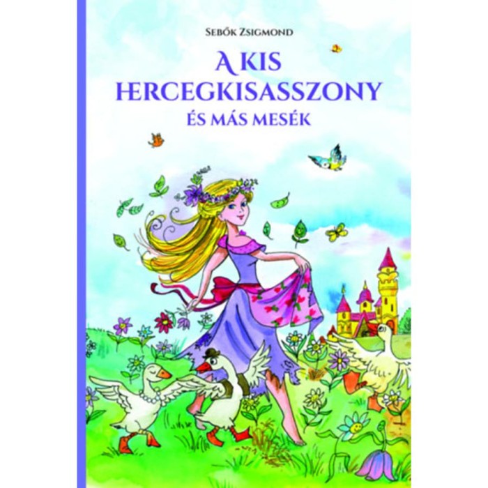 A kis hercegkisasszony &eacute;s m&aacute;s mes&eacute;k - Sebők Zsigmond