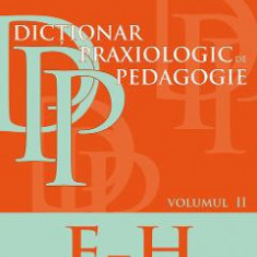 Dictionar praxiologic de pedagogie vol.2: E-H - Musata-Dacia Bocos