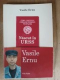 Nascut in URSS- Vasile Ernu