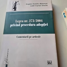 Legea nr. 273/2004 privind procedura adoptiei. Comentarii pe articole - Bogdan Dumitru Moloman, Lazar-Ciprian Ureche