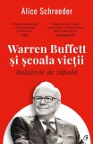 Bulgarele De Zapada. Warren Buffett Si Scoala Vietii, Alice Schroeder - Editura Curtea Veche