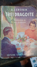 A. J. Cronin - Trei Dragoste Vol I Traducere de JULIETA GIURGEA 1942, Bucuresti foto
