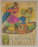 CAPITANUL TURCULET de CONSTANTIN NONEA , 1969 , * MICI INSEMNARI