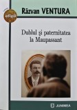 Dublul si paternitatea la Maupassant - 2021 - Razvan Ventura (AN136)
