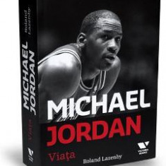 Michael Jordan. Viata - Roland Lazenby