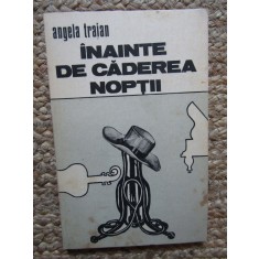 Angela Traian - Inainte de caderea noptii