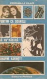 Cumpara ieftin Pentru Ca Soarele Sa Nu Rasara Dinspre Asfintit - Corneliu Vlad - Roman, Editura Politica, 1987